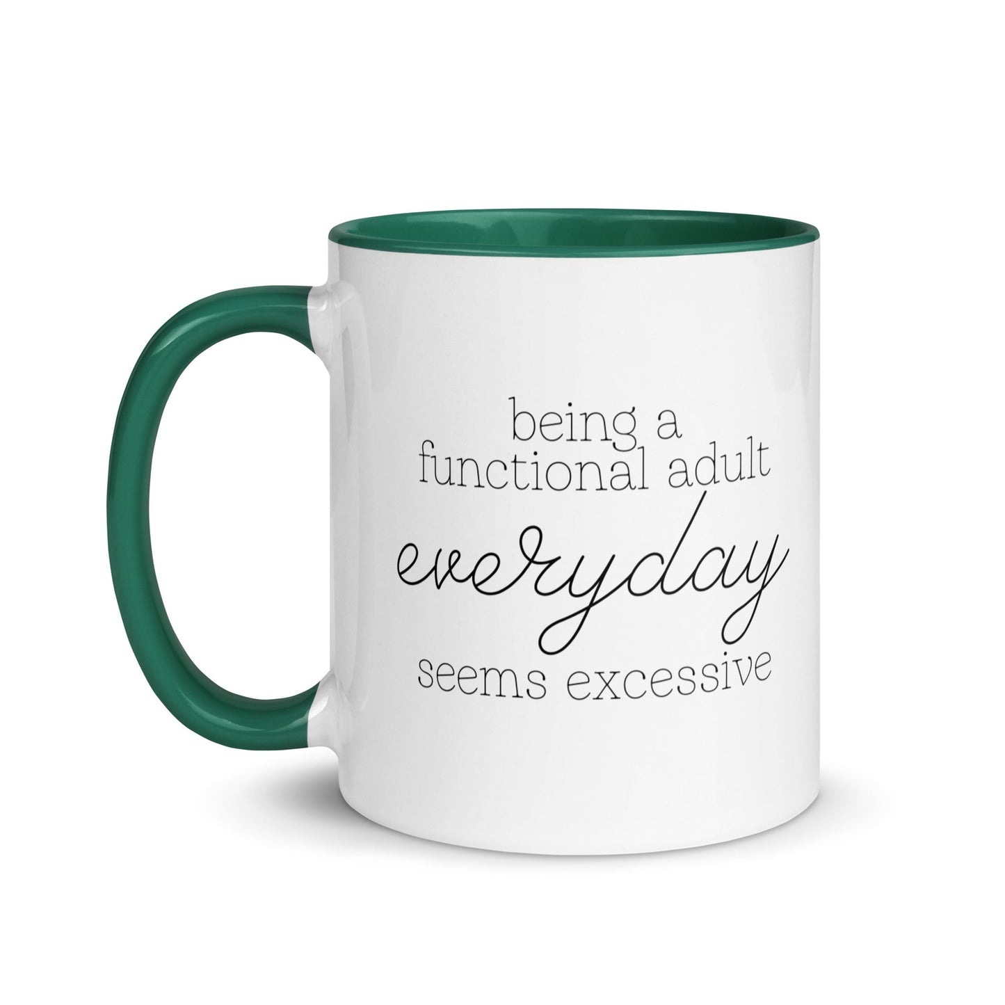 Being a Functional Adult Everyday Seems Excessive Mug