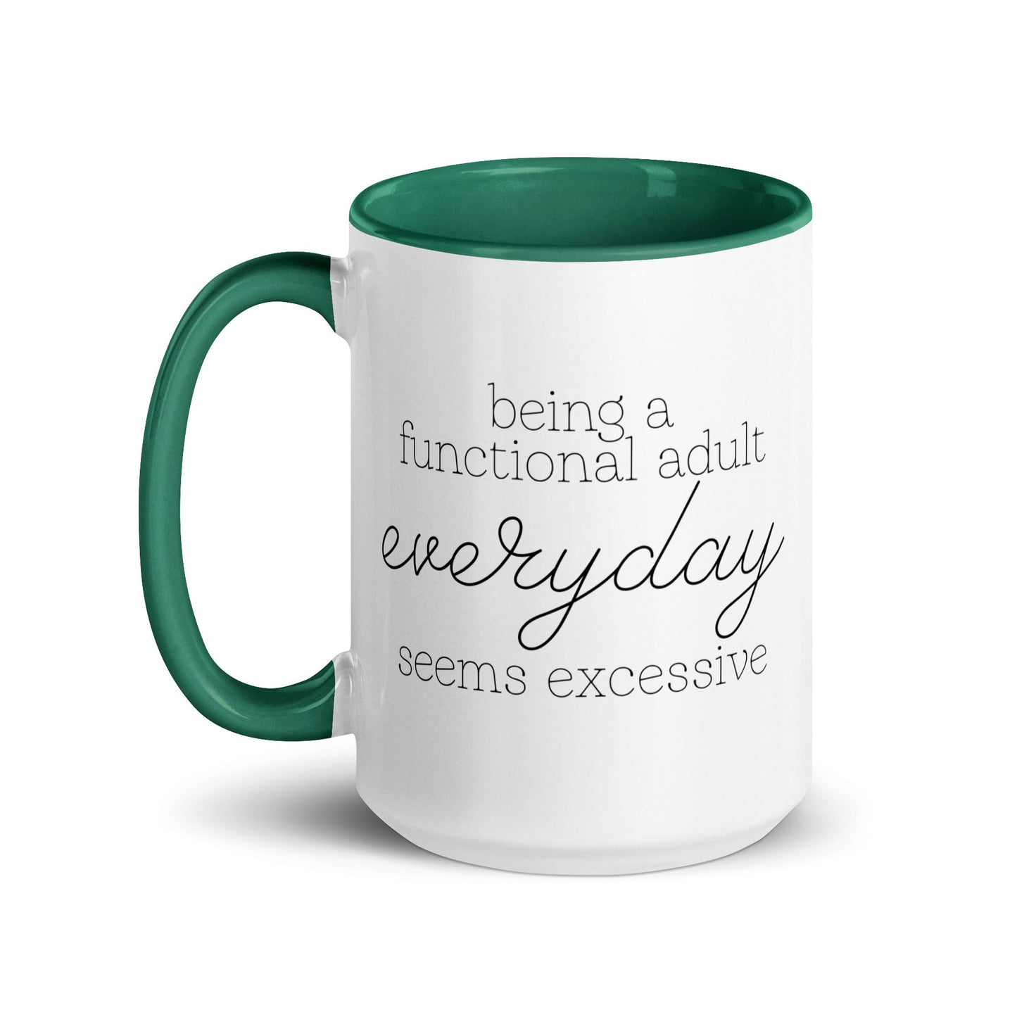 Being a Functional Adult Everyday Seems Excessive Mug