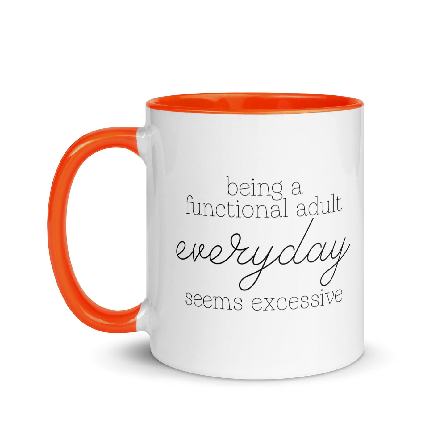 Being a Functional Adult Everyday Seems Excessive Mug