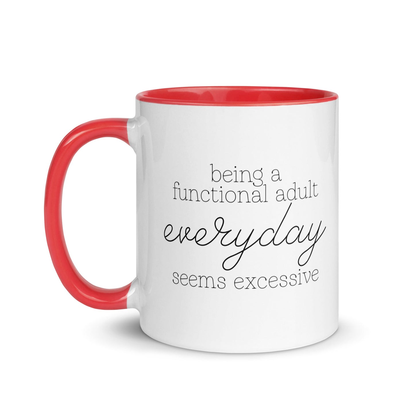 Being a Functional Adult Everyday Seems Excessive Mug