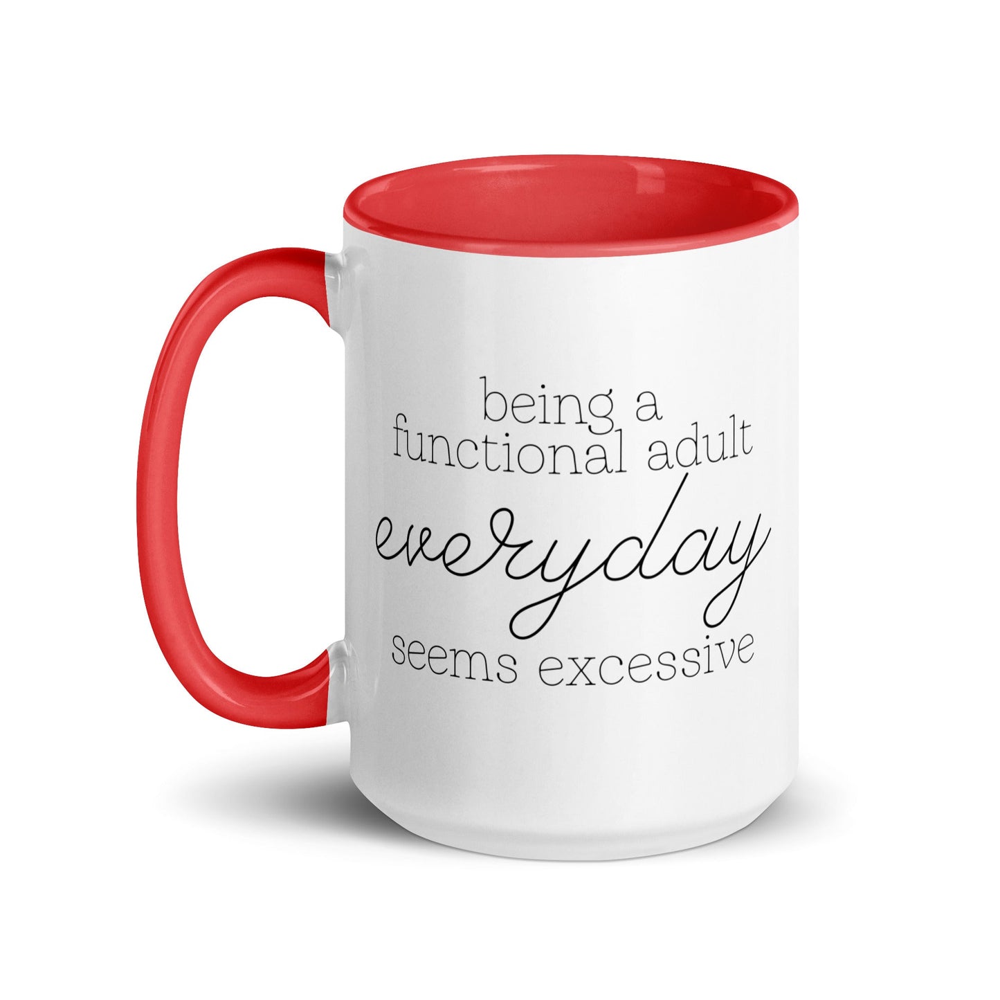 Being a Functional Adult Everyday Seems Excessive Mug