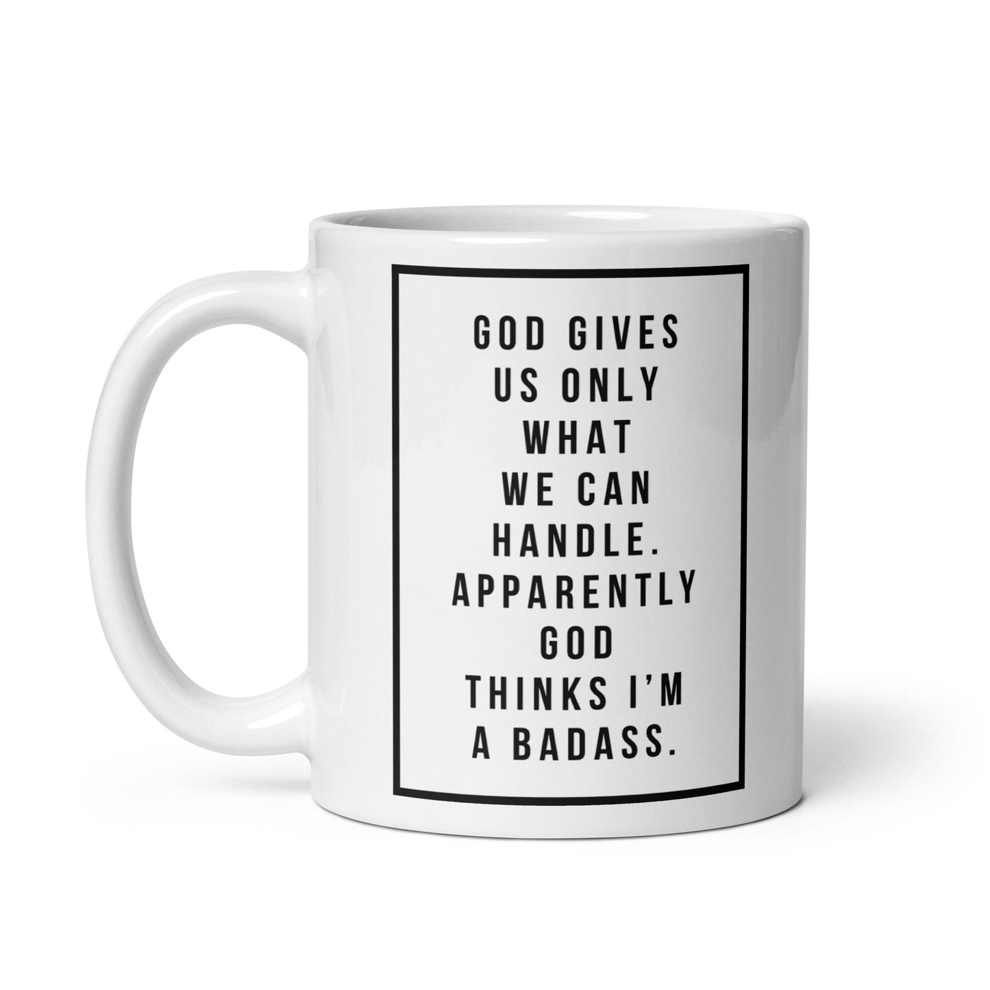 God Gives Us Only What We Can Handle Mug