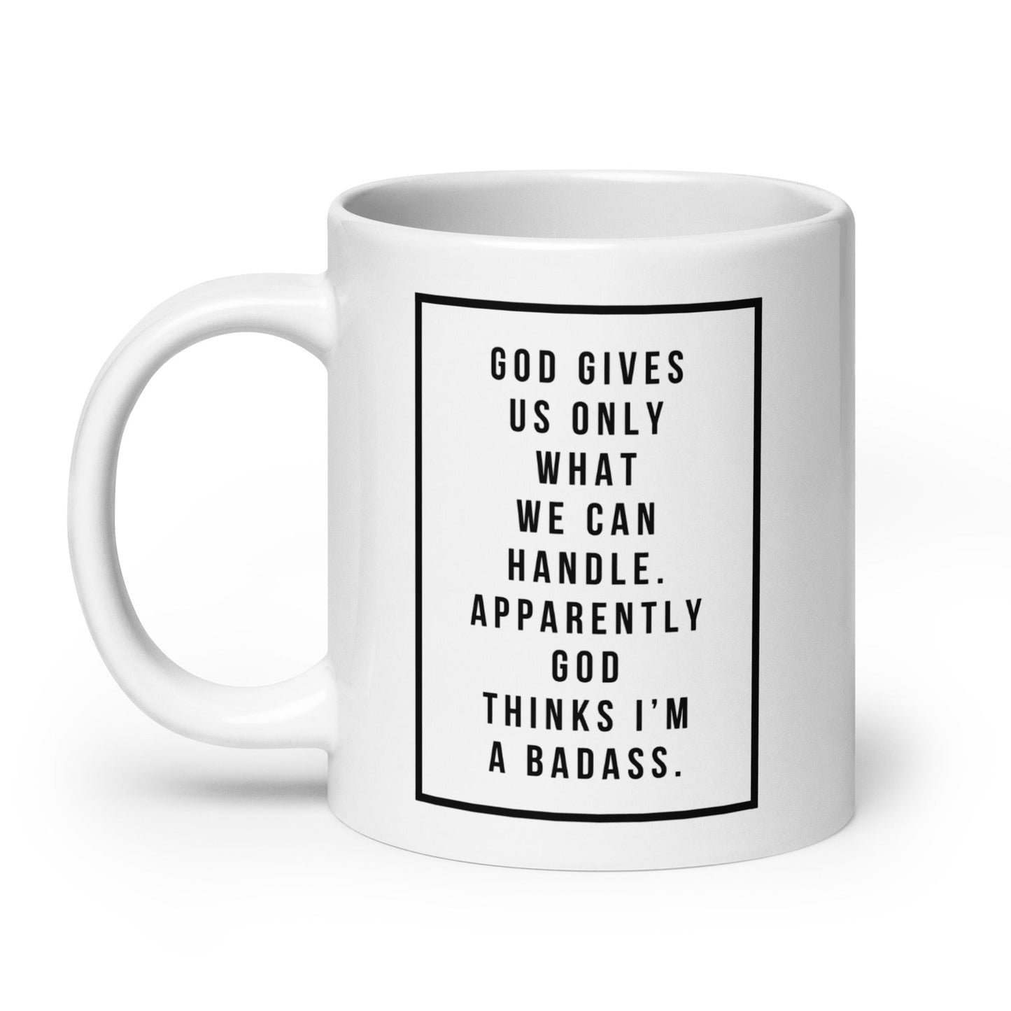 God Gives Us Only What We Can Handle Mug